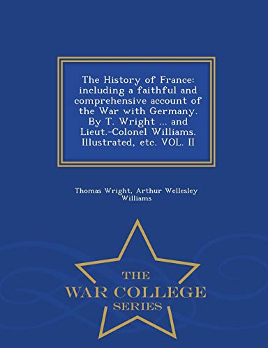 The History Of France Including A Faithful And Comprehensive Account Of The War [Paperback]