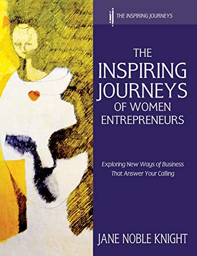 The Inspiring Journeys Of Women Entrepreneurs Exploring Ne Ways Of Business Th [Hardcover]