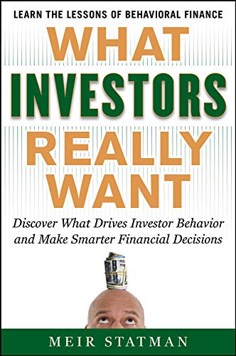 What Investors Really Want Kno What Drives Investor Behavior and Make Smarter  [Hardcover]