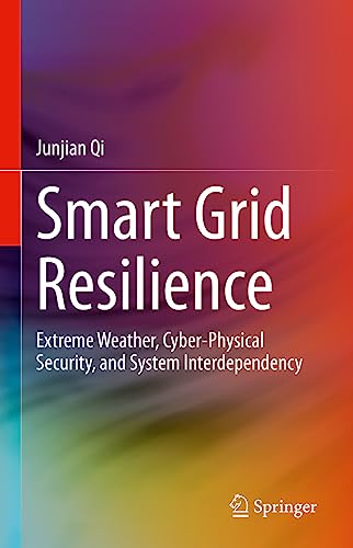 Smart Grid Resilience: Extreme Weather, Cyber-Physical Security, and System Inte [Hardcover]