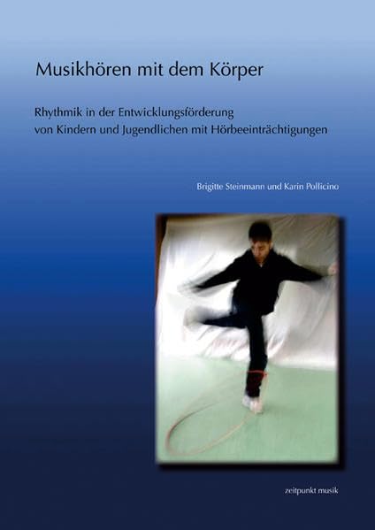 Musikhoren mit dem Korper: Rhythmik in der Entwicklungsforderung von Kindern und [Paperback]