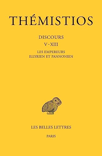 Themistios, Tome II. Discours V-XIII: Les Empereurs illyrien et pannonien [Paperback]