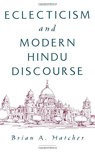 Eclecticism and Modern Hindu Discourse [Hardcover]