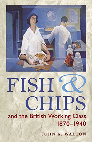 Fish and Chips, and the British Working Class, 1870-1940 [Paperback]