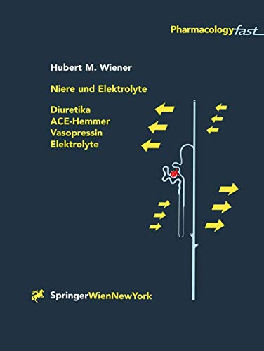 Niere und Elektrolyte Diuretika, ACE-Hemmer, Vasopressin, Elektrolyte [Paperback]