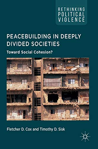 Peacebuilding in Deeply Divided Societies: Toward Social Cohesion? [Hardcover]