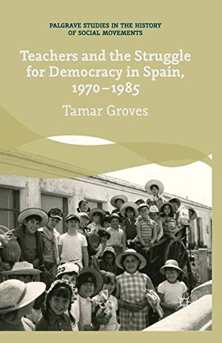 Teachers and the Struggle for Democracy in Spain, 1970-1985 [Paperback]