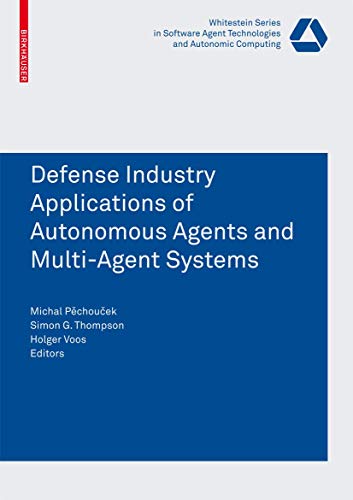 Defense Industry Applications of Autonomous Agents and Multi-Agent Systems [Paperback]