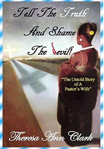 Tell The Truth And Shame The Devil The Untold Story Of A Pastor's Wife [Hardcover]