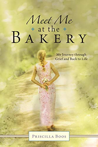 Meet Me At The Bakery My Journey Through Grief And Back To Life [Paperback]