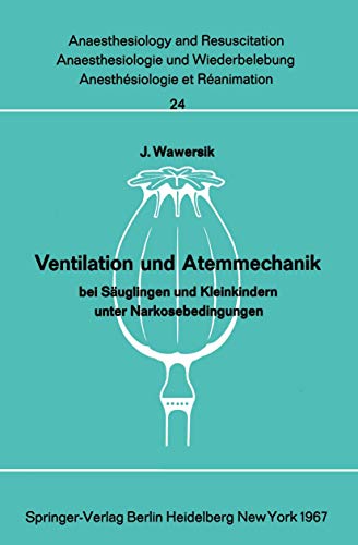 Ventilation und Atemmechanik bei Suglingen und Kleinkindern unter Narkosebeding [Paperback]