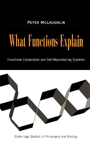 What Functions Explain Functional Explanation and Self-Reproducing Systems [Hardcover]