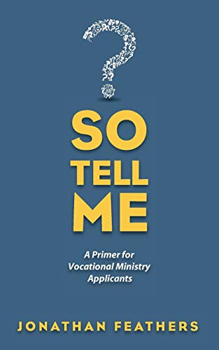 So Tell Me A Primer For Vocational Ministry Applicants [Paperback]