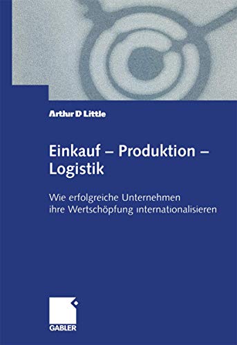 Einkauf  Produktion  Logistik: Wie erfolgreiche Unternehmen ihre Wertschpfung [Paperback]