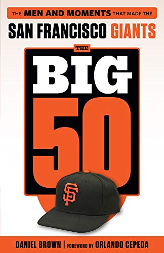 The Big 50: San Francisco Giants: The Men and