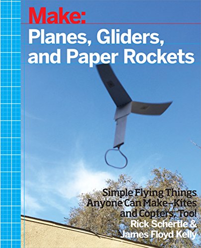 Planes, Gliders and Paper Rockets Simple Flying Things Anyone Can Make--Kites a [Paperback]