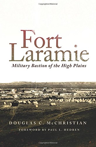 Fort Laramie Military Bastion Of The High Plains (frontier Military Series) [Paperback]