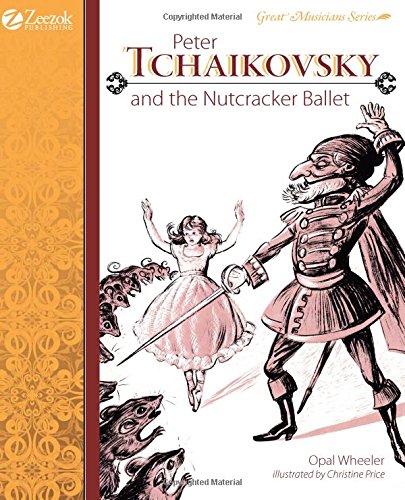 Peter Tchaikovsky And The Nutcracker Ballet [Paperback]