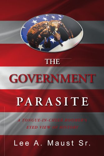 Government Parasite  A tongue-in-cheek boomer's eyed vie of History [Paperback]