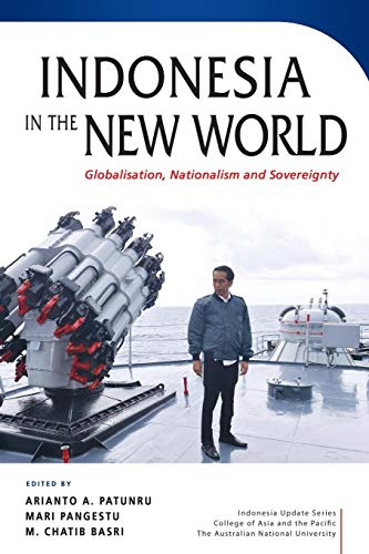 Indonesia in the Ne World  Globalisation, Nationalism and Sovereignty [Paperback]