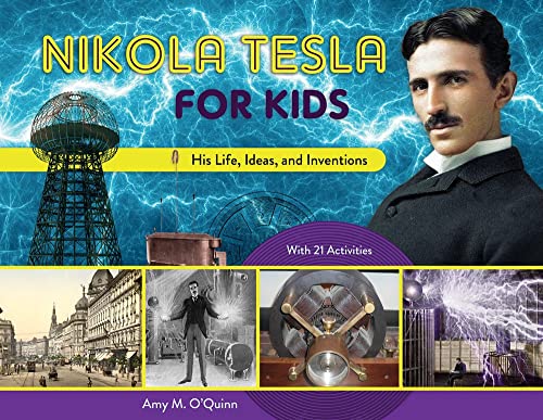 Nikola Tesla for Kids: His Life, Ideas, and Inventions, with 21 Activities [Paperback]