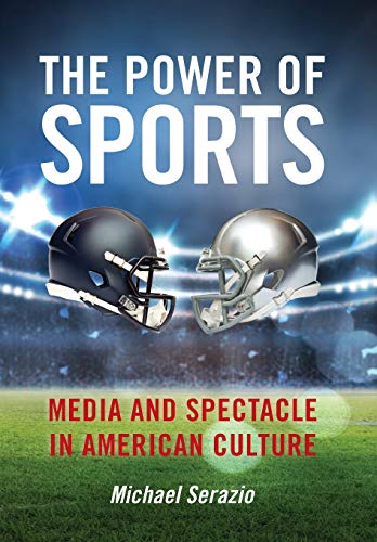 The Poer of Sports Media and Spectacle in American Culture [Hardcover]