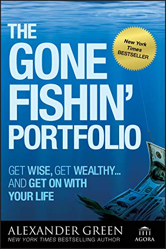 The Gone Fishin' Portfolio: Get Wise, Get Wealthy...and Get on With Your Life [Paperback]