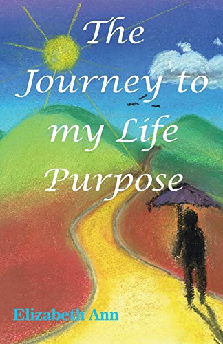 Journey to My Life Purpose [Paperback]