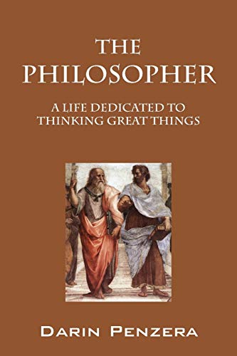 Philosopher  A Life Dedicated to Thinking Great Things [Paperback]