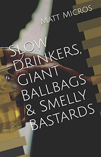 Slo Drinkers, Giant Ballbags & Smelly Bastards [Paperback]