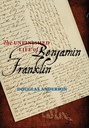 The Unfinished Life Of Benjamin Franklin [Hardcover]