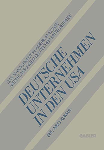 Deutsche Unternehmen in den USA: Das Management in Amerikanischen Niederlassunge [Paperback]