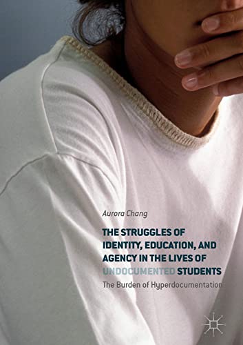 The Struggles of Identity, Education, and Agency in the Lives of Undocumented St [Hardcover]