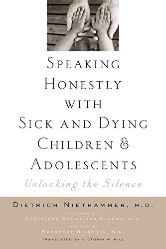 Speaking Honestly with Sick and Dying Children and Adolescents: Unlocking the Si [Paperback]