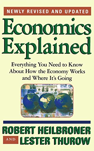 Economics Explained: Everything You Need to Know About How the Economy Works and [Paperback]