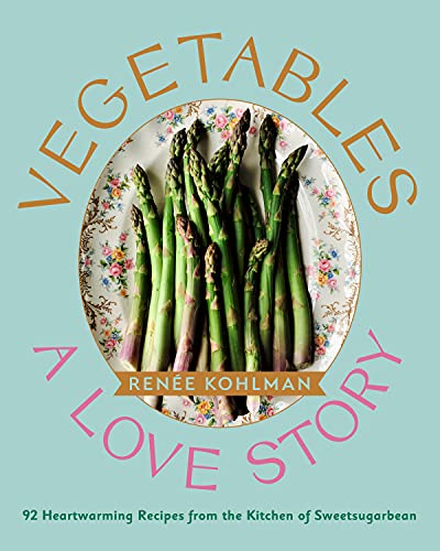 Vegetables: A Love Story: 92 Heartwarming Recipes from the Kitchen of Sweetsugar [Hardcover]