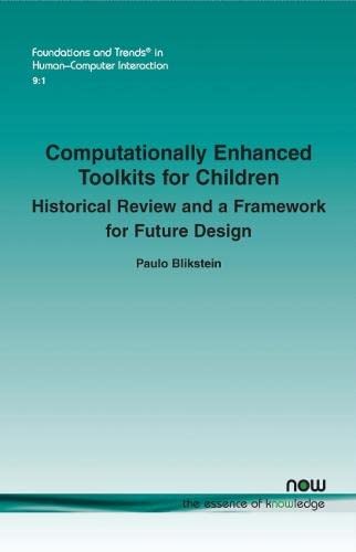 Computationally Enhanced Toolkits For Children: Historical Revie And A Frameor [Paperback]