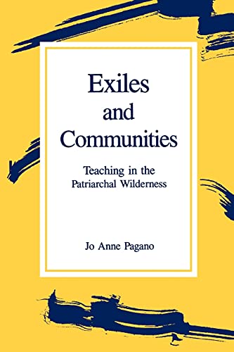 Exiles And Communities Teaching In The Patriarchal Wilderness (suny Series, Fem [Paperback]