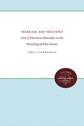 Increase And Multiply Arts Of Discourse Procedure In The Preaching Of John Donn [Paperback]