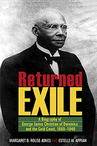 Returned Exile A Biography Of George James Christian Of Dominica And The Gold C [Paperback]