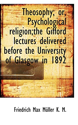 Theosophy Or, Psychological ReligionThe Gifford Lectures Delivered Before The  [Paperback]