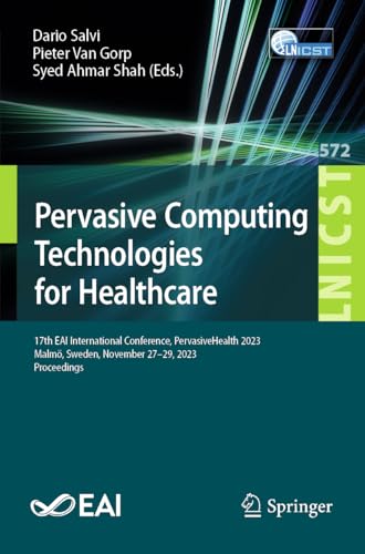 Pervasive Computing Technologies for Healthcare: 17th EAI International Conferen [Paperback]