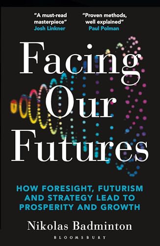 Facing Our Futures: How foresight, futures design and strategy creates prosperit [Paperback]