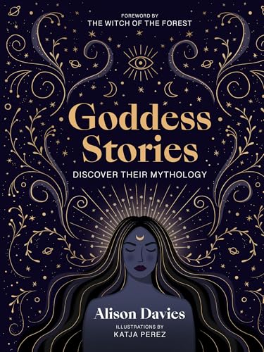 Goddess Stories: Discover their mythology [Hardcover]