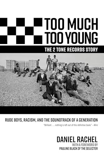 Too Much Too Young, the 2 Tone Records Story: Rude Boys, Racism, and the Soundtr [Hardcover]