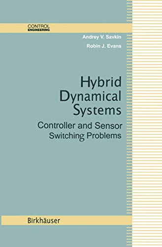 Hybrid Dynamical Systems: Controller and Sensor Switching Problems [Hardcover]