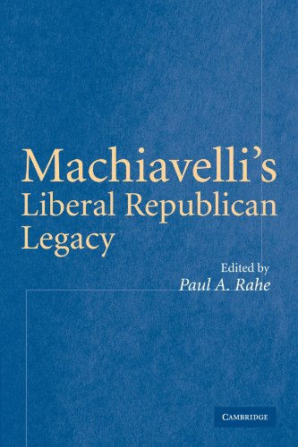 Machiavelli's Liberal Republican Legacy [Paperback]