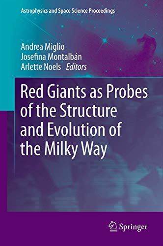 Red Giants as Probes of the Structure and Evolution of the Milky Way [Hardcover]