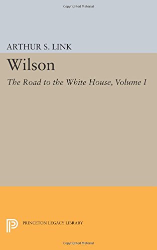 Wilson, Volume I The Road to the White House [Paperback]