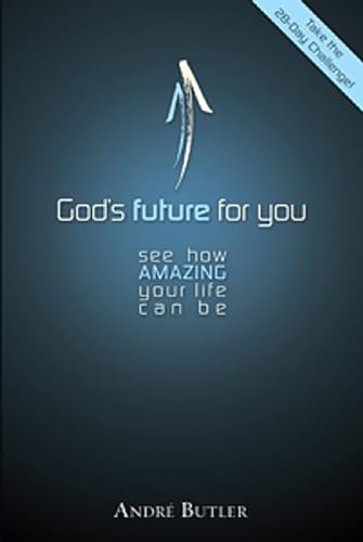 God's Future For You: See How Amazing Your Life Can Be [Paperback]